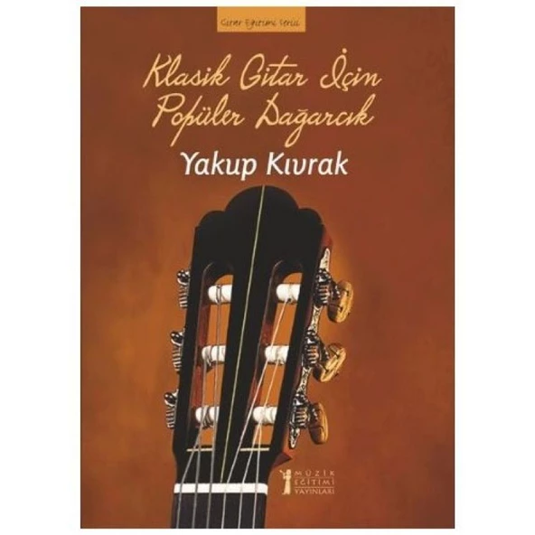 Müzik Eğitimi Yayınları Klasik Gitar İçin Popüler Dağarcık Yakup Kıvrak