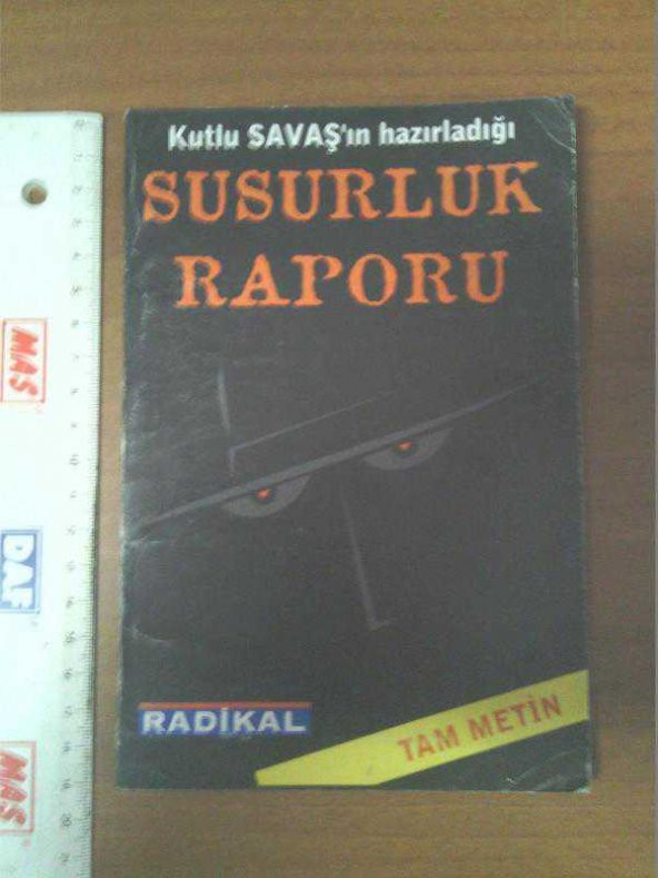 KUTLU SAVAŞN HAZIRLADIĞI SUSURLUK RAPORU   - KİTAP İKİNCİEL DİR - 1