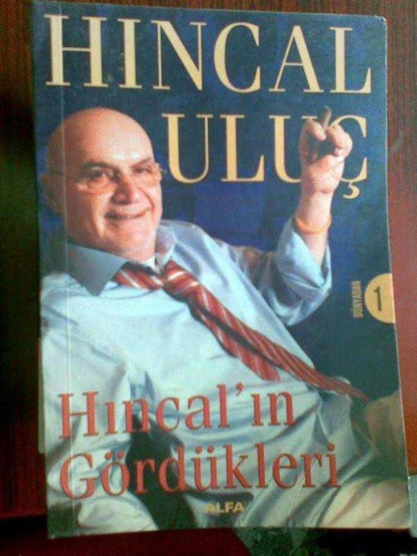 HINCAL ULUÇ HINCALIN GÖRDÜKLERİ