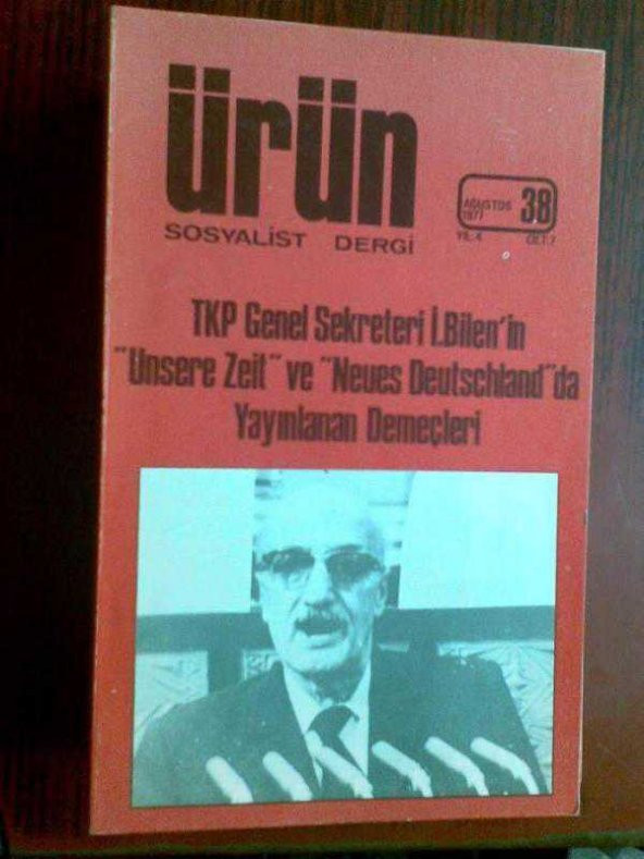 ÜRÜN SOSYALİST DERGİ 38 AĞUSTOS 1977 TKP GENEL SEKRETERİ İ.BİLENİN UNSURE ZEİT VE NEUES DEMEÇLERİ