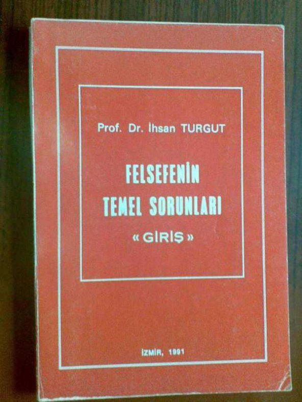 İHSAN TURGUT FELSEFENİN TEMEL SORUNLARI GİRİŞ - 1