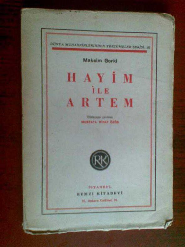HAYİM İLE ARTEM MAKSİM GORKİ Ç: MUSTAFA NİHAT ÖZÖN 1942 - 1