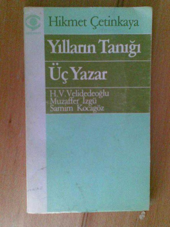 HİKMET ÇETİNKAYA / YILLARIN TANIĞI ÜÇ YAZAR - 1