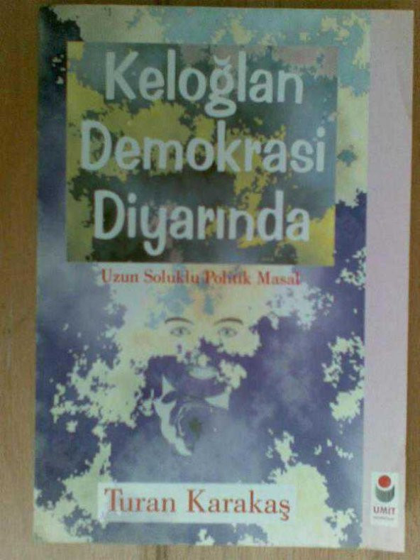 KELOĞLAN DEMOKRASİ DİYARINDA / TURAN KARAKAŞ