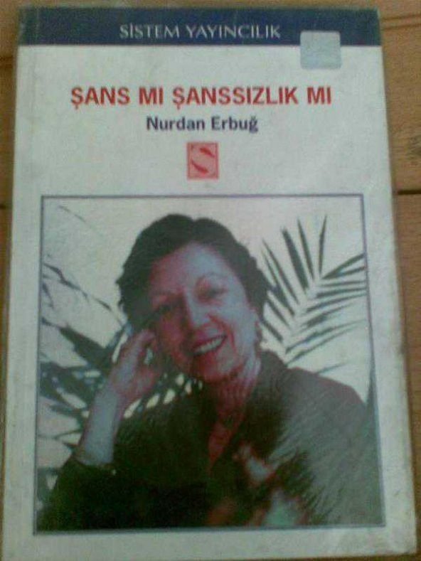 ŞANS MI ŞANSSIZLIK MI / NURDAN ERBUĞ