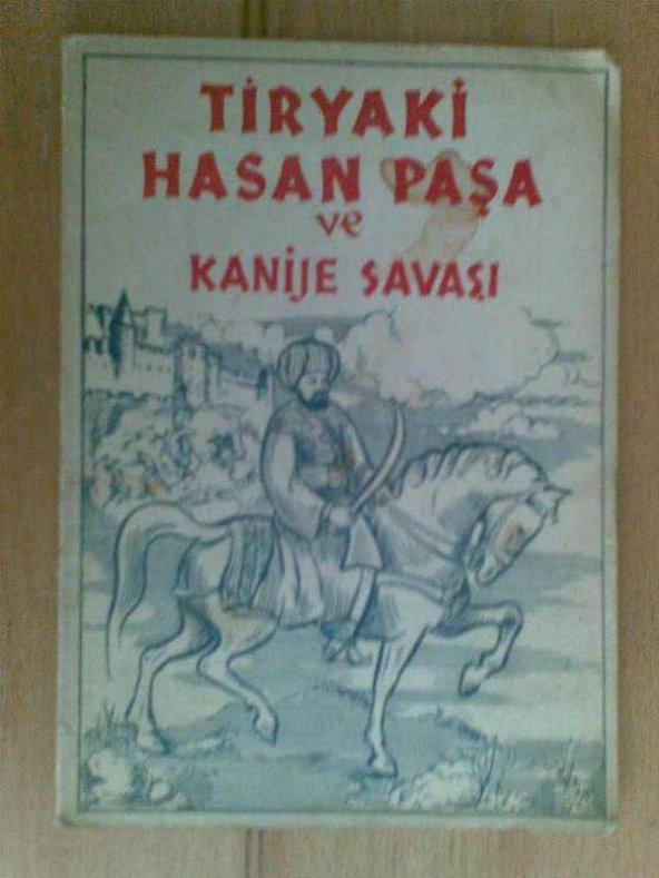 TİRYAKİ HASAN PAŞA VE KANİJE SAVAŞI