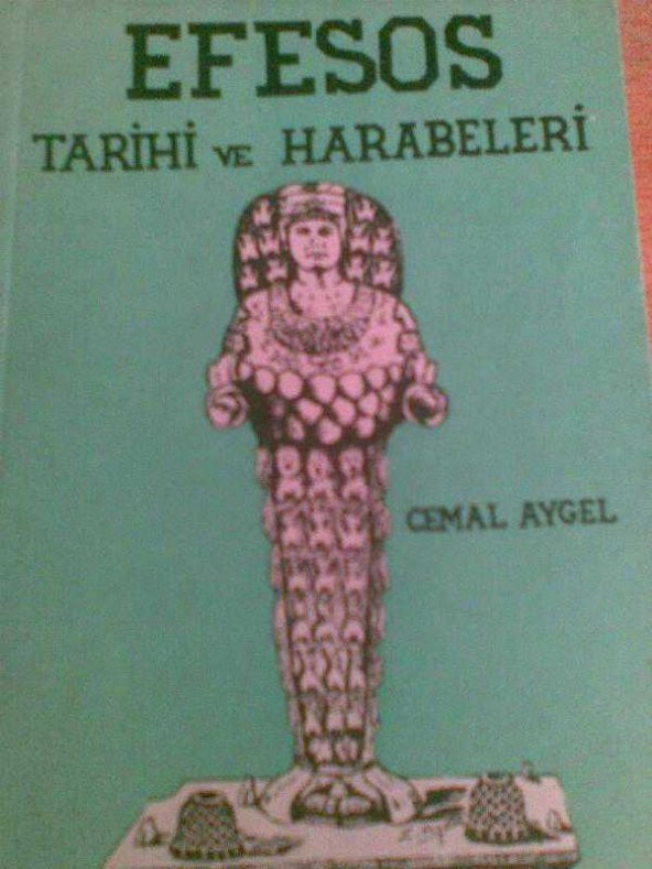 EFESOS TARİHİ VE HARABELERİ / CEMAL AYGEL - 1