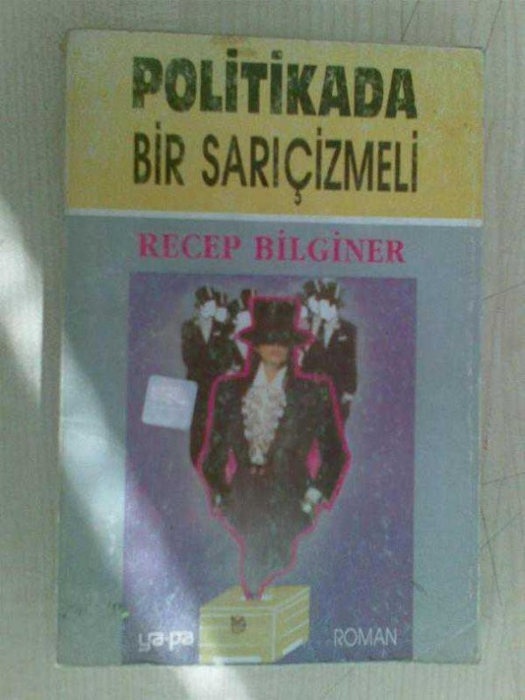 POLİTİKADA BİR SARIÇİZMELİ / RECEP BİLGİNER - 1