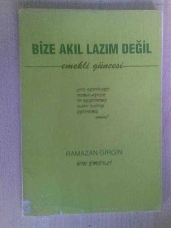 BİZE AKIL LAZIM DEĞİL / RAMAZAN GİRGİN