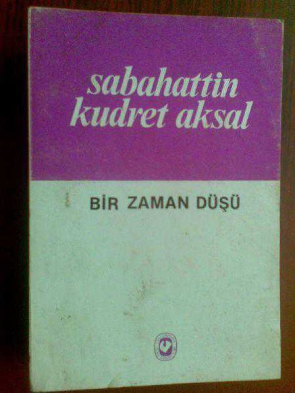 BİR ZAMAN DÜŞÜ SABAHATTİN KUDRET AKSAL 1984