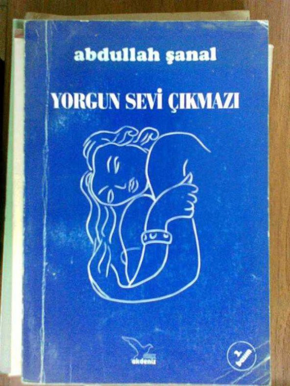 YORGUN SEVİ ÇIKMAZI ABDULLAH ŞANAL