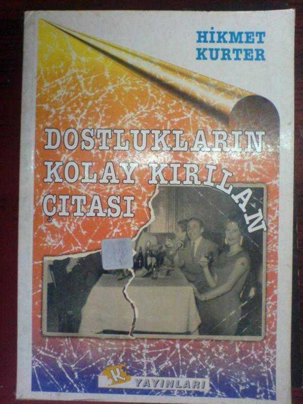 DOSTLUKLARIN KOLAY KIRILAN ÇITASI /HİKMET KURTER - 1