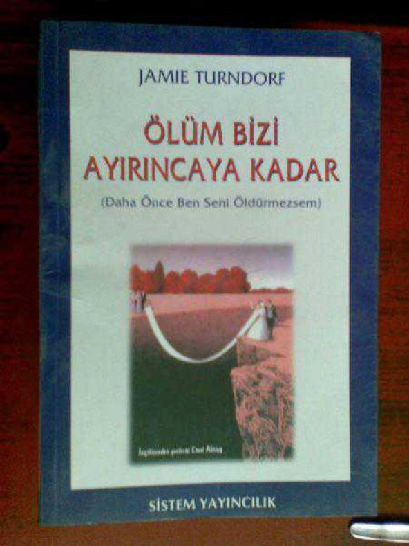 ÖLÜM BİZİ AYIRINCAYA KADAR (DAHA ÖNCE BEN SENİ ÖLDÜRMEZSEM) JAMIE TURNDORF 2001