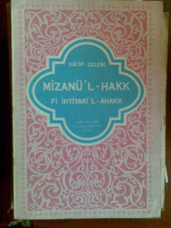 MİZANÜL - HAK Fİ İHTİYARİLKATİP ÇELEBİ GÖKYA
