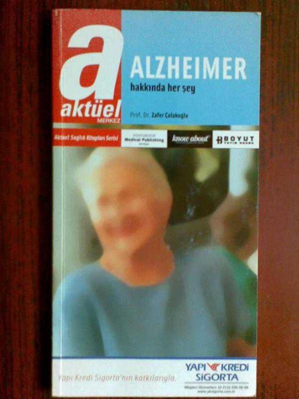 AKTÜEL ALZHEIMER HAKKINDA HER ŞEY ZAFER ÇOLAKOĞLU