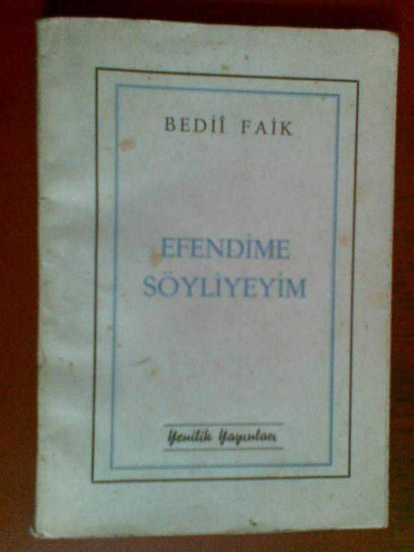 BEDİİ FAİK EFENDİME SÖYLEYEYİM 1953 - 1