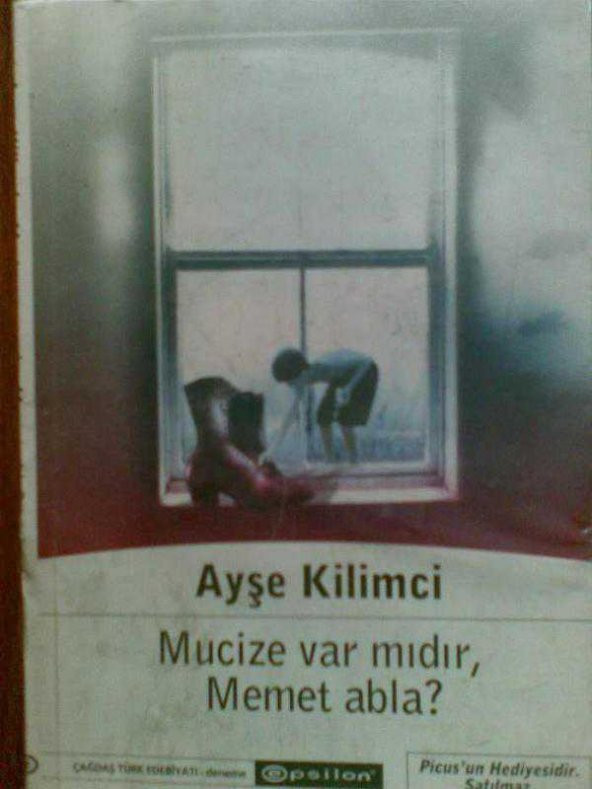 MUCİZE VAR MIDIR MEMET ABLA / AYŞE KİLİMCİ