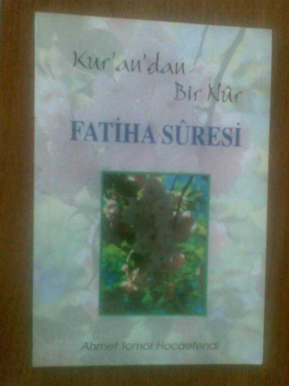 KURANDAN BİR NUR FATİHA SURESİ AHMET TOMOR HOCAEFENDİ