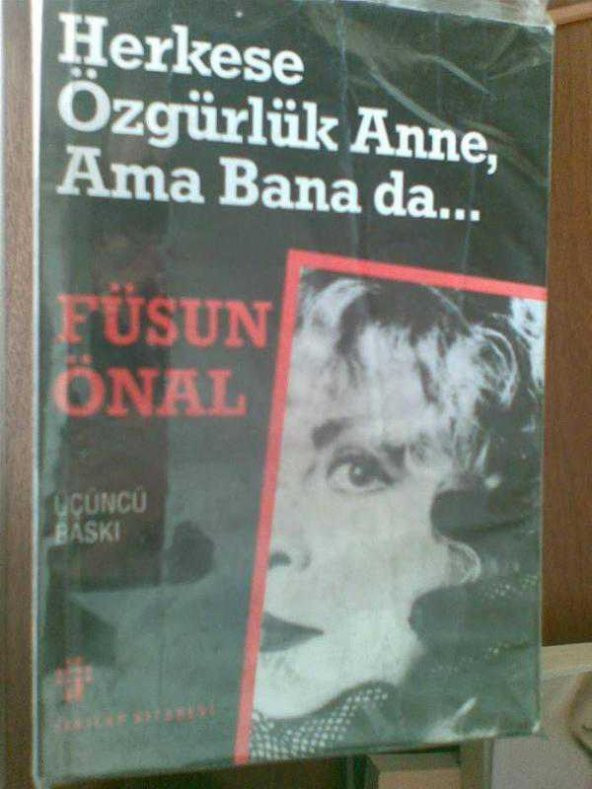 HERKESE ÖZGÜRLÜK ANNE AMA BANA DA FÜSUN ÖNAL - 1