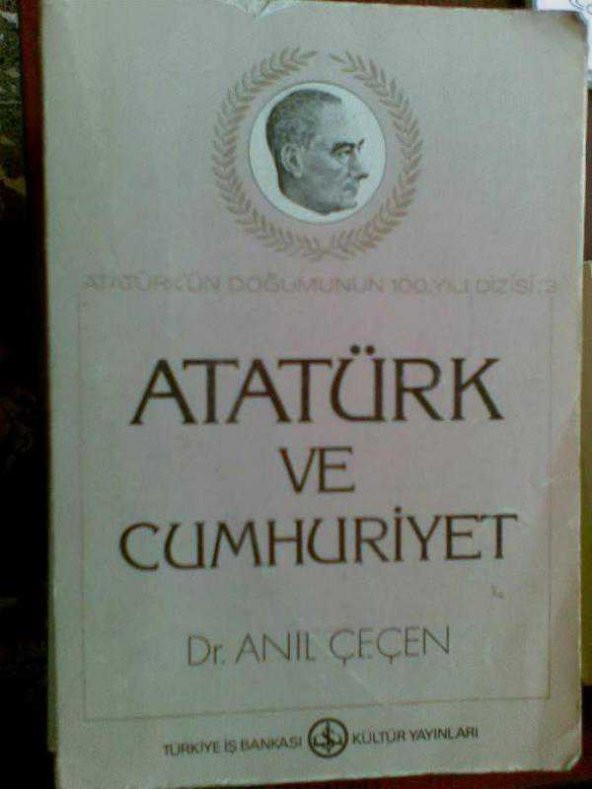 ATATÜTK VE CUMHURİYET ANIL ÇEÇEN İŞ BANKASI 1981 - 1