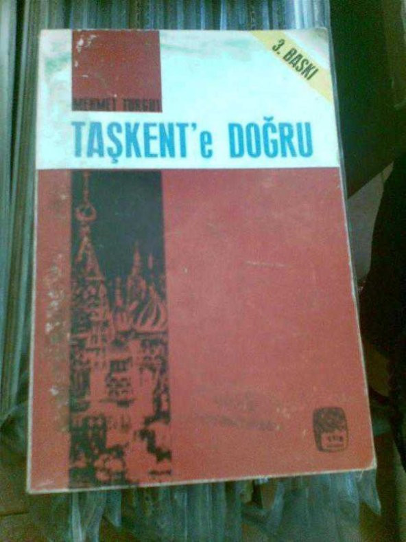 TAŞKENTE DOĞRU MEHMET TURGUT