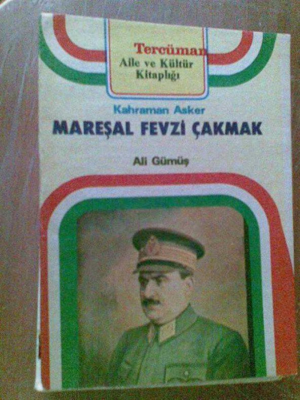 KAHRAMAN ASKER FEVZİ ÇAKMAK ALİ GÜMÜŞ