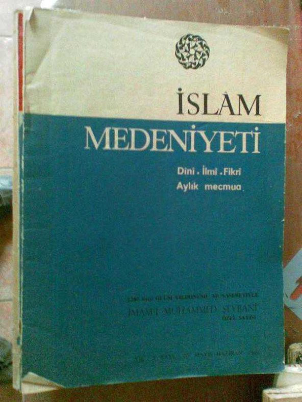 İSLAM MEDENİYETİ / İMAM-I MUHAMMED ŞEYBANİ ÖZEL