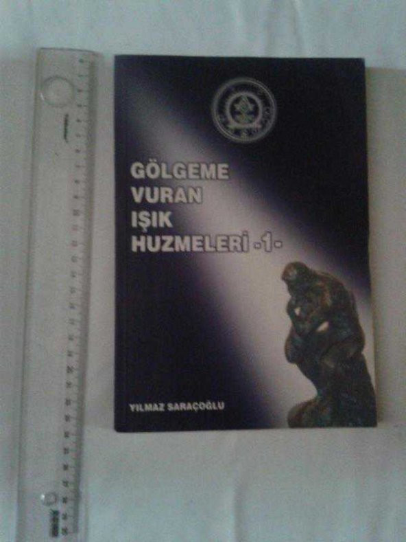 GÖLGEME VURAN IŞIK HUZMELERİ 1 YILMAZ SARAÇOĞLU   - (kitap ikinciel dir)