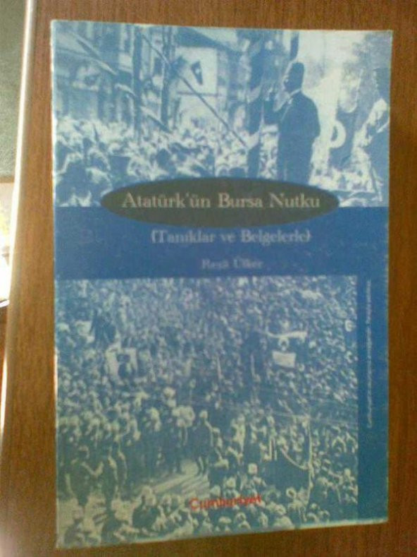 ATATÜRKÜN BURSA NUTKU (TANIKLAR VE BELGELERLE) REŞİT ÜLKER-CUMHURİYET
