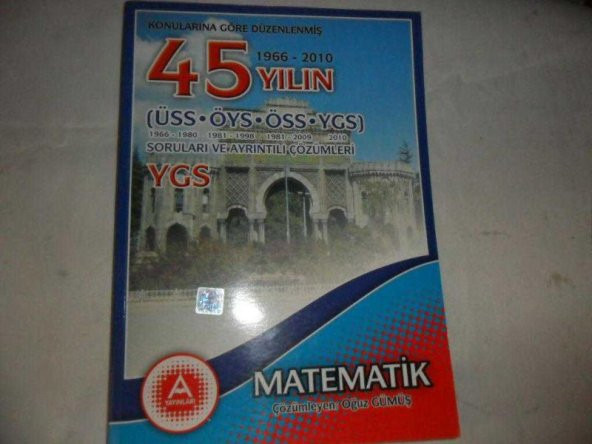 A Yayınları 45 Yılın (ÜSS-ÖYS-ÖSS-YGS ) MATEMATİK Soruları ve Ayrıntılı Çözümleri TEMİZ