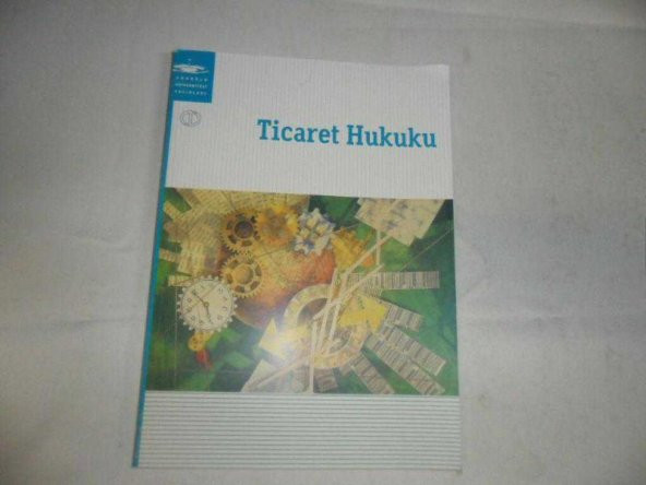 TİCARET HUKUKU AÖF ANADOLU ÜNİVERSİTESİ AÇIKÖĞRETİM - İKİNCİEL TEMİZ - 1