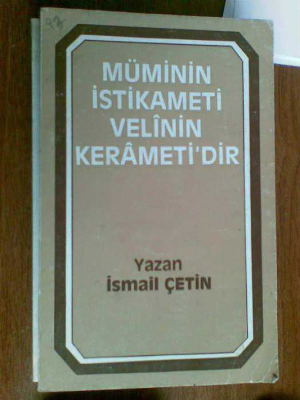 MÜMİNİN İSTİKAMETİ VELİNİN KERAMETİDİR İSMAİL