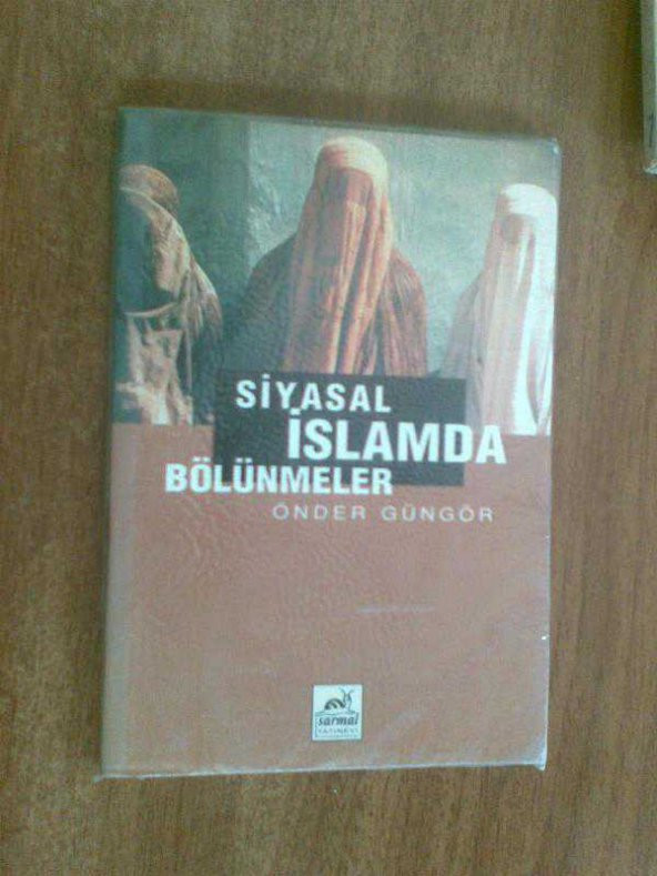 SİYASAL İSLAMDA BÖLÜNMELER ÖNDER GÜNGÖR