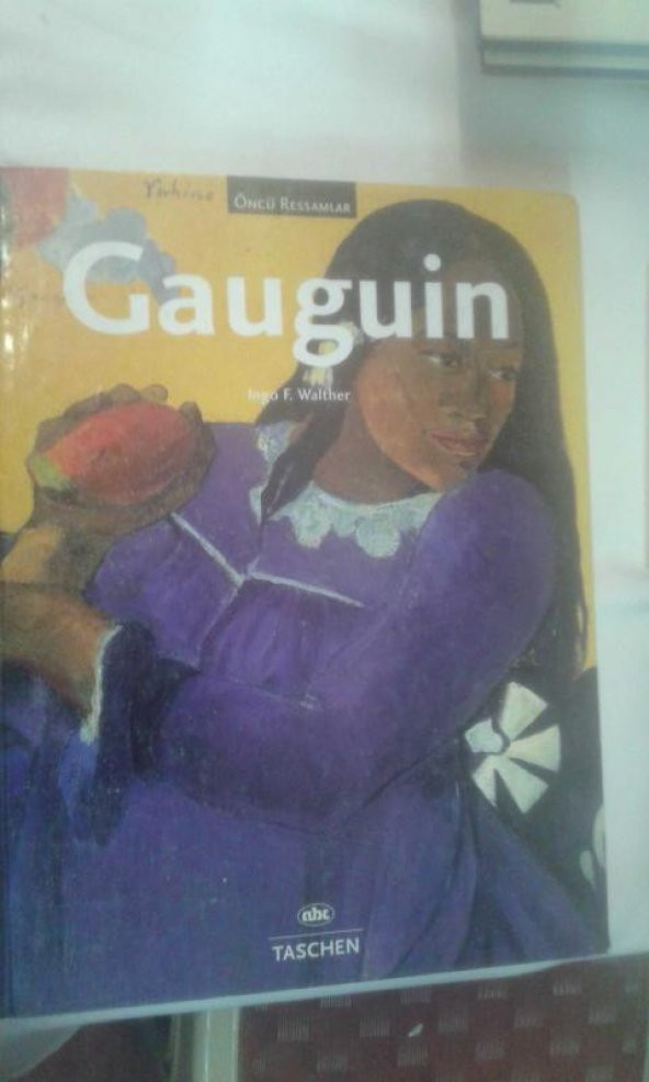 ÖNCÜ RESSAMLAR-PAUL GAUGUIN 1848-1903 YERYÜZÜ CENNETİNİN PEŞİNDE