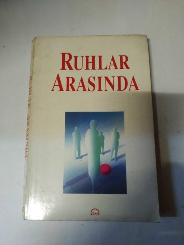 RUHLAR ARASINDA / META PSİŞİK TETKİKLER VE İLMİ ARAŞTIRMALAR DERNEĞİ TARAFINDAN HAZIRLANIP DÜZENLENMİŞTİR - 1