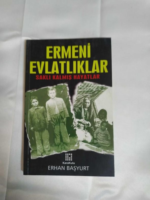 ERMENİ EVLATLIKLARI - SAKLI KALMIŞ HAYATLAR ERHAN BAŞYURT