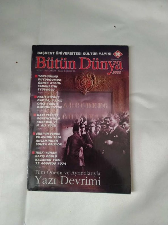 BÜTÜN DÜNYA 2000 AĞUSTOS 2002 S: 8 -TÜM ÖNEMİ VE AYRINTILARIYLA YAZI DEVRİMİ, YOKLUĞUNU DUYDUĞUMUZ ÖRNEK AYDIN: SABAHATTİN EYÜBOĞLU...-