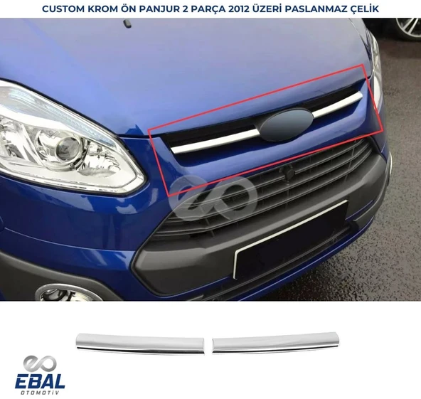 Ford Tourneo Custom Krom Ön Panjur 2 prç. 2012 ve üzeri P.Çelik