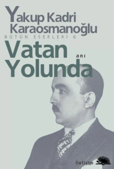 İletişim Yayınları Yakup Kadri Karaosmanoğlu Vatan Yolunda