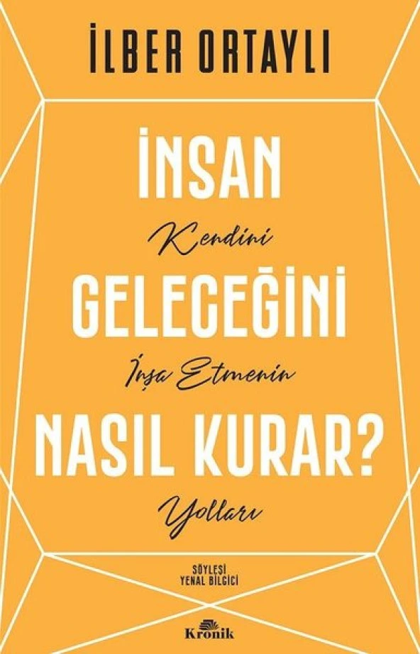 Kronik Kitap ilber Ortaylı İnsan Geleceğini Nasıl Kurar?