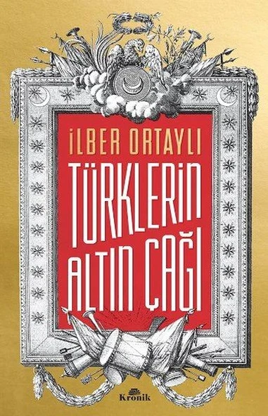 Kronik Kitap İlber Ortaylı Türklerin Altın Çağı