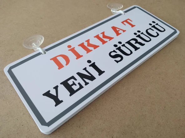 Dekor Plaka Beyaz - DİKKAT YENİ SÜRÜCÜ (26X11CM) Vantuzlu Dekor Levha, Dekor Plaka - Resim 4