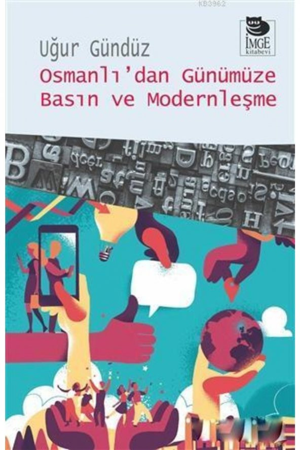 Osmanlıdan Günümüze Basın Ve Modernleşme//uğur Gündüz