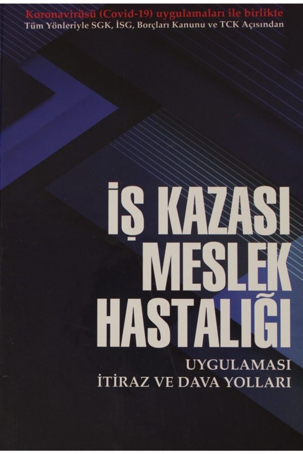 Iş Kazası Meslek Hastalığı Uygulaması Itiraz Ve Dava Yolları - Isa Karakaş 9786058074187