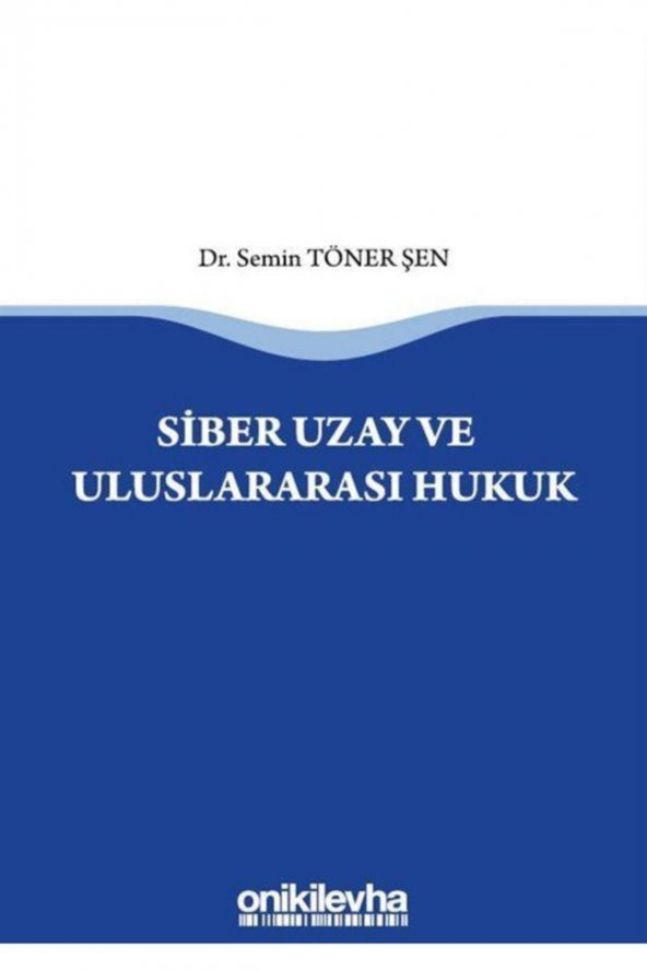 Siber Uzay ve Uluslararasi Hukuk - Semin Töner Şen 9786257334983