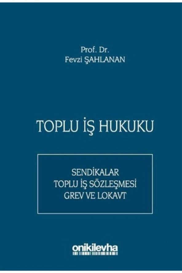 Toplu Iş Hukuku - Fevzi Şahlanan 9786257899703