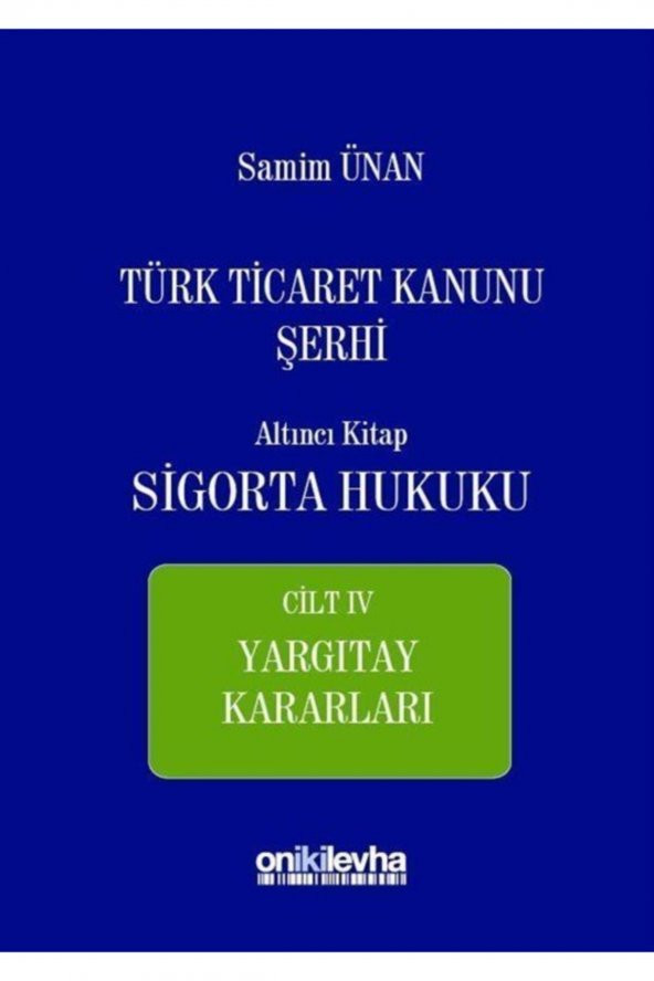 Türk Ticaret Kanunu Şerhi Altıncı Kitap: Sigorta Hukuku- Cilt Iv - Yargıtay Kararları