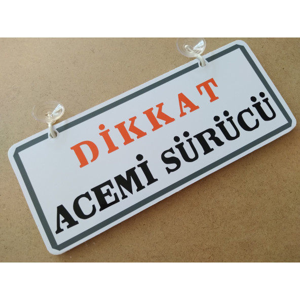 Dekor Plaka Beyaz - DİKKAT ACEMİ SÜRÜCÜ (26X11CM) Vantuzlu Dekor Levha, Dekor Plaka