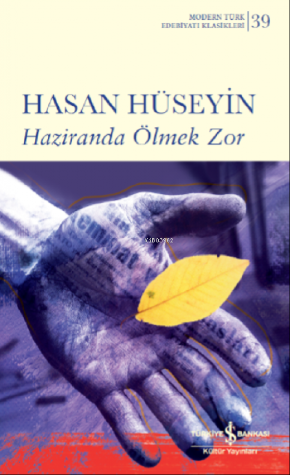 Haziranda Ölmek Zor  Modern Türk Edebiyatı Klasikleri 39 Hasan Hüseyin