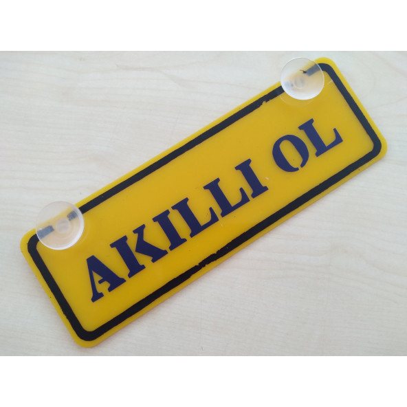 DEKOR SARI PLAKA - AKILLI OL (22x7,5cm) vantuzlu Pleksi (Dekor Levha) DEKOR PLAKA